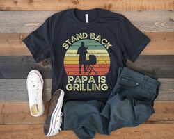 Grilling Shirt, Funny Bbq Barbecue, Stand Back Papa Is Grilling, Barbecue Grill Shirt, Gift For Barbecue Lover Dad Grand