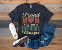 Proud Mom of an Official Teenager, Mom of Teenager Shirt, Mom of 13 Years Old Teen, 13th Birthday Shirt, Retro Vintage T