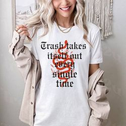 Trash Takes Itself Out Every Single Time Shirt, Taylor Shirt, Time Magazine Sweatshirt, Hoodie