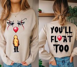 Youll Float Too Sweatshirt, IT Movie Shirt, 299