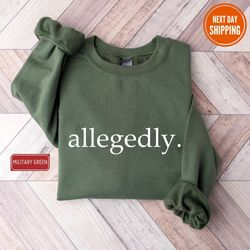 Allegedly Sweatshirt, Law Student Shirt, 14