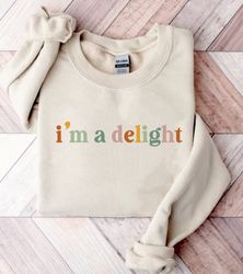 I'm A Delight Sweatshirt for Women, Funny Women Shirts, Sarc