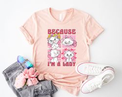 Because I'm A Lady Shirt, The Aristocats Marie Cat, Disney C