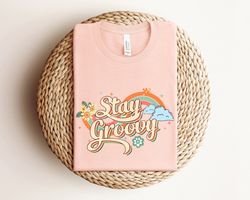 Retro Stay Groovy Shirt, Preppy Shirt, Hippie Summer Shirt,