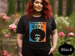 Unapologetically Dope Shirt, Black History T-Shirt, Equality Shirt, Civil Rights Sweater, Unapologet Shirt