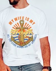 my wife is my strength shirt, dad shirt, father shirt, humorous husband quotes shirt, dad jokes shirt, all the other wom
