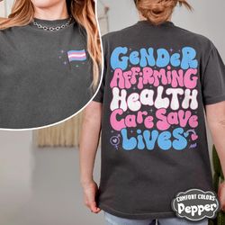 Gender-Affirming Healthcare Saves Lives Comfort Colors Shirt, Trans Lives Shirt, Protect Trans Kids Shirt, Pride Shirt