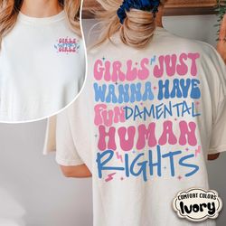 Girls Just Wanna Have Fundamental Human Rights Comfort Colors Shirt, Womens Rights Tee, Pro Choice Shirt, Equality Shirt