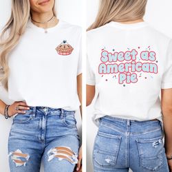 Sweet As American Pie Shirt, 4Th Of July Shirt, Womens Patriotic Graphic Shirt, Summer T-Shirt, Miss Americana, Usa Shir