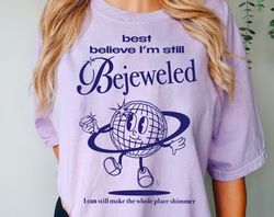 Best believe Im still bejeweled Shirt, Bejeweled Shirt, Midnights Sweatshirt, Music Album Sweatshirt, Midnights Shirt