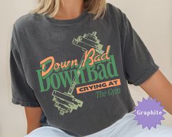 Down Bad Crying at The Gym, The Tortured Poets Department, Comfort Colors T-Shirt, Down Bad Tortured Poets Department