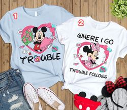 Mickey And Friends Where I Go Trouble Follows Shirt  Disneyland Valentines Day S