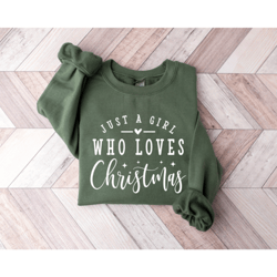 Christmas Sweatshirt, Just A Girl Who Loves Christmas Shirt, Christmas Party,Xmas Shirt