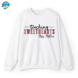Personalized Teacher Valentines Day Sweatshirt, Teaching Sweethearts Personalized Shirt, Valentines Day Gift For Teacher
