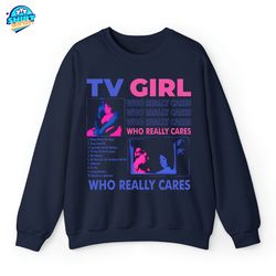 Limited TV Girl Shirt, TV Girl Who Really Cares T-Shirt, TV Girl Artist T-Shirt, Tv Girl Tour T-Shirt, Salvia Palth Swea