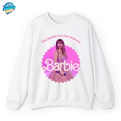 Taylor Barbie Shirt, This Barbie In Her Eras Era Shirt, Swiftie Merch, The Era Tour 2023 Sweatshirt, Concert Music Gift,
