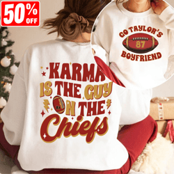 Karma Is The Guy On The Chiefs Sweatshirt, Chiefs Era T-shirt, Go Taylor's Boyfriend Crewneck, Chiefs Karma Hoodie, Kans