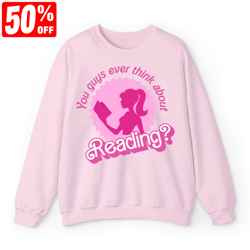 You Guys Ever Think About Reading Barbi Book Lover Gift, Funny Librarian T Shirt, Reading Teacher Gift, Cute Reading Shi