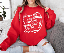 Im Just Here for Snacks Commercials - Halftime Show Funny Football Shirt, Super Bowl Sweatshirt, Super Bowl 2024