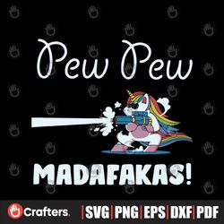 Pew Pew Madafakas Funny Unicorn SVG
