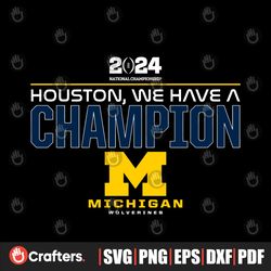 Houton We Have A Champion Michigan Wolverines Football Svg