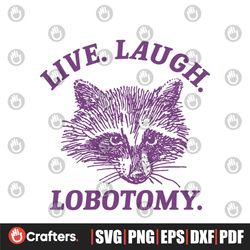 Live Laugh Lobotomy Raccoon Meme SVG