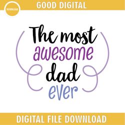 The Most Awesome Dad Ever SVG