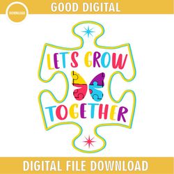 Let Grow Together Autism Butterfly Puzzle SVG