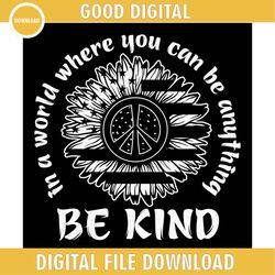 Be Anything Be Kind Black Peace Sunflower SVG