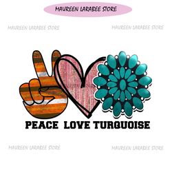 Peace Love Turquoise Digital Download File