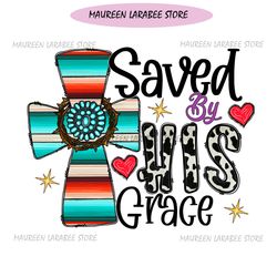 Saved By His Grace Happy Easter Day Faith Cross PNG
