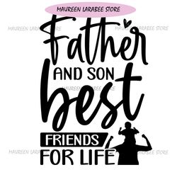 FFathers And Son Best Friends For Life Svg Gift For Dad Design