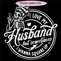 I love my husband but sometimes I wanna square up svg, I love my husband svg, Square up svg, Husband svg