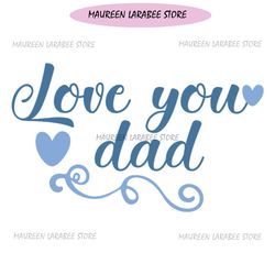 Love You Dad Happy Father Day Quotes SVG