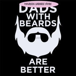 Fathers Day ,Dads With Beards Are Better Svg