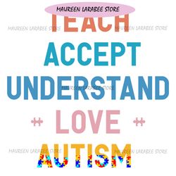 Teach Accept Understand Love Autism SVG