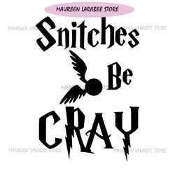 Snitches Be Cray Harry Potter Snitches SVG Silhouette