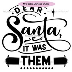 Dear Santa it was them svg, Dear Santa svg, Funny Christmas svg, Christmas funny svg, Merry and bright svg