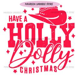 Have a Holly Dolly Christmas SVG PNG Cricut Instant download Digital Files