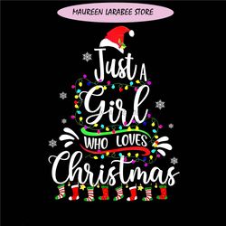 Just A Girl Who Loves Christmas Tree Xmas Png, Just A Girl Christmas Png, Quote Christmas Png, Girl Xmas Png