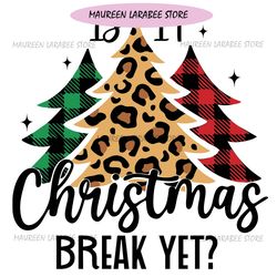 Is It Christmas Break Yet Svg, Christmas Tree Svg, Teacher Christmas Svg, Funny Christmas Svg, Christmas Break Svg