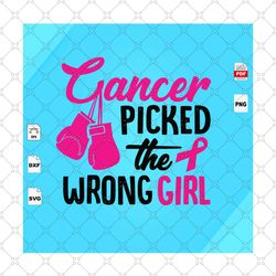 Cancer Pick The Wrong Girl, Cancer Svg, Survivor Svg, Cancer Awareness, Cancer Shirt, Breast Cancer Awareness, Breast Ca
