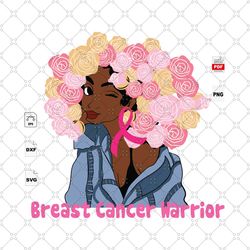 Breast Cancer Warrior, Breast Cancer Svg, Breast Cancer Gift, Black Girl Svg, Breast Cancer Svg, Cancer Awareness, Cance