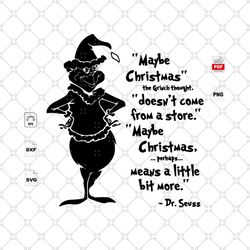 Maybe Christmas, Christmas Grinch, Grinch Svg, Christmas Svg, Christmas Grinch Svg, The Grinch, Grinch Svg, The Grinch L