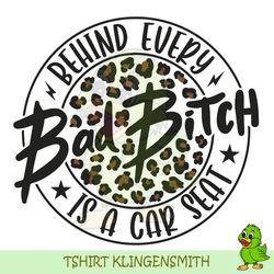 Bad bitch svg, Behind Every Bad Bitch is a Car Seat svg, carseat svg, bitch svg, funny mom svg