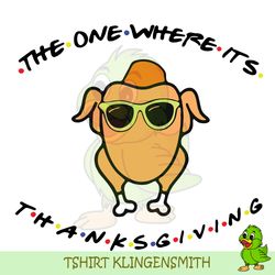 The One Where Its Thanksgiving Svg, Turkey Thanksgiving Svg