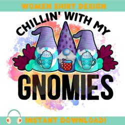 Chillin With My Gnomies PNG