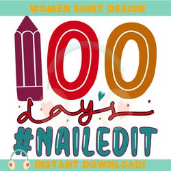 100 Days Nailedit Digital Png File