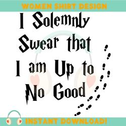 i solemnly swear that i am up to no good svg vector