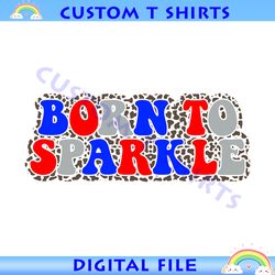 Born To Sparkle Leopard 4th Of July Day PNG